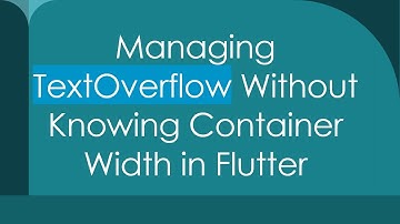 Managing TextOverflow Without Knowing Container Width in Flutter