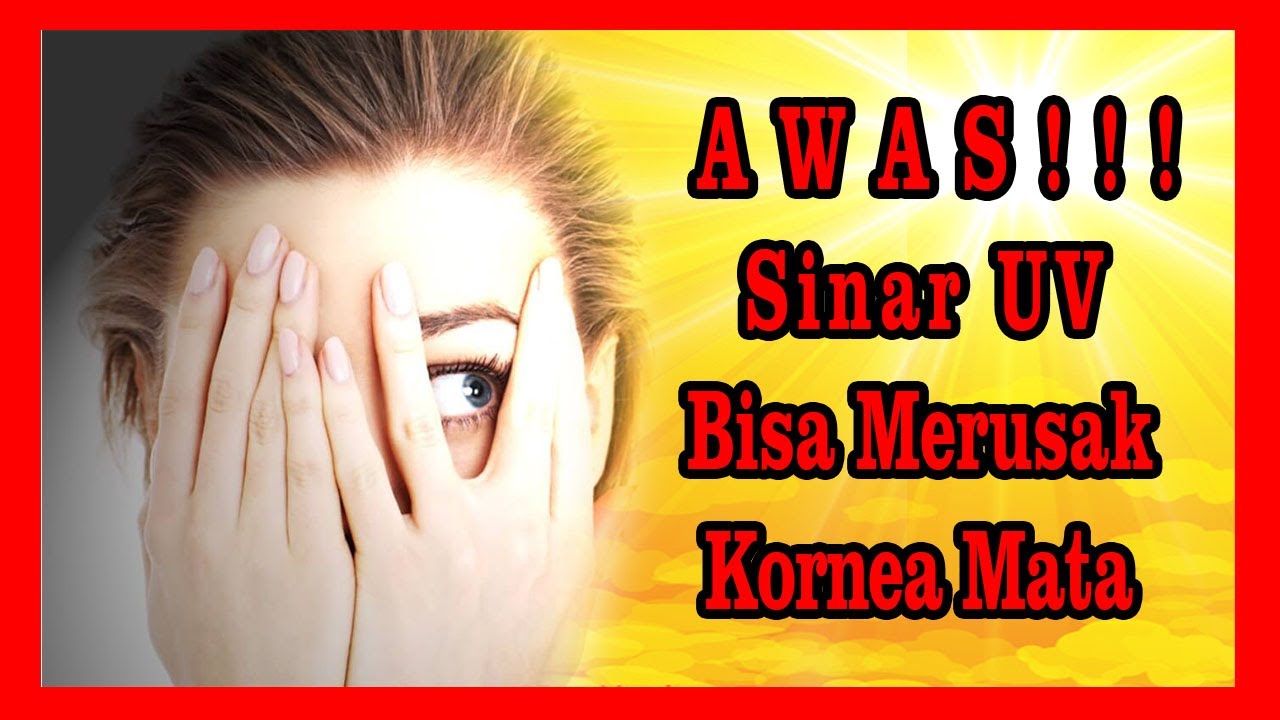 Cara Mengobati Sakit Mata Karena Radiasi Sinar UV - Fotokeratitis 