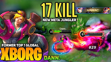 MANIAC! X-Borg New Meta Jungler [Former Top 1 Global X Borg] By Dann - Mobile Legend