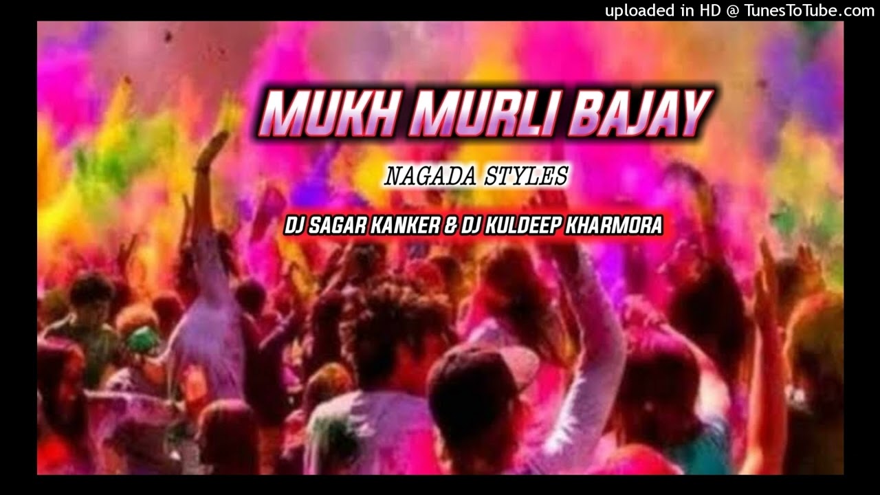 Mukh Murli Bajay Full Nagada Styles Vaibretions Mix Dj Sagar Kanker  Dj Kuldeep K  Dj Bitt2 K