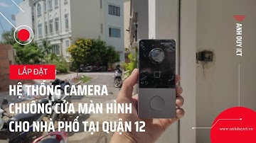 Lắp Camera Quan Sát, Lắp Chuông Cửa Màn Hình Tại Quận Gò Vấp | Anh Duy ICT ®️
