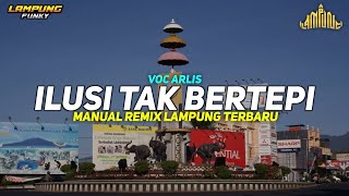 ILUSI TAK BERTEPI - VOC ARLIS || Manual Remix Lampung Terbaru 2026