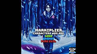 Markiplier Characters Who Are Good, Broken or Pure Evil | #markiplier