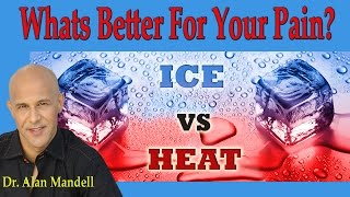 What's Better For Pain?   Heat or Ice?  -  Dr Mandell