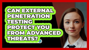 Can External Penetration Testing Protect You From Advanced Threats? - SecurityFirstCorp.com