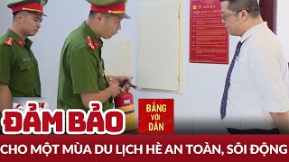 Quảng Ninh: Chủ động công tác phòng cháy, chữa cháy mùa du lịch | Đảng với Dân