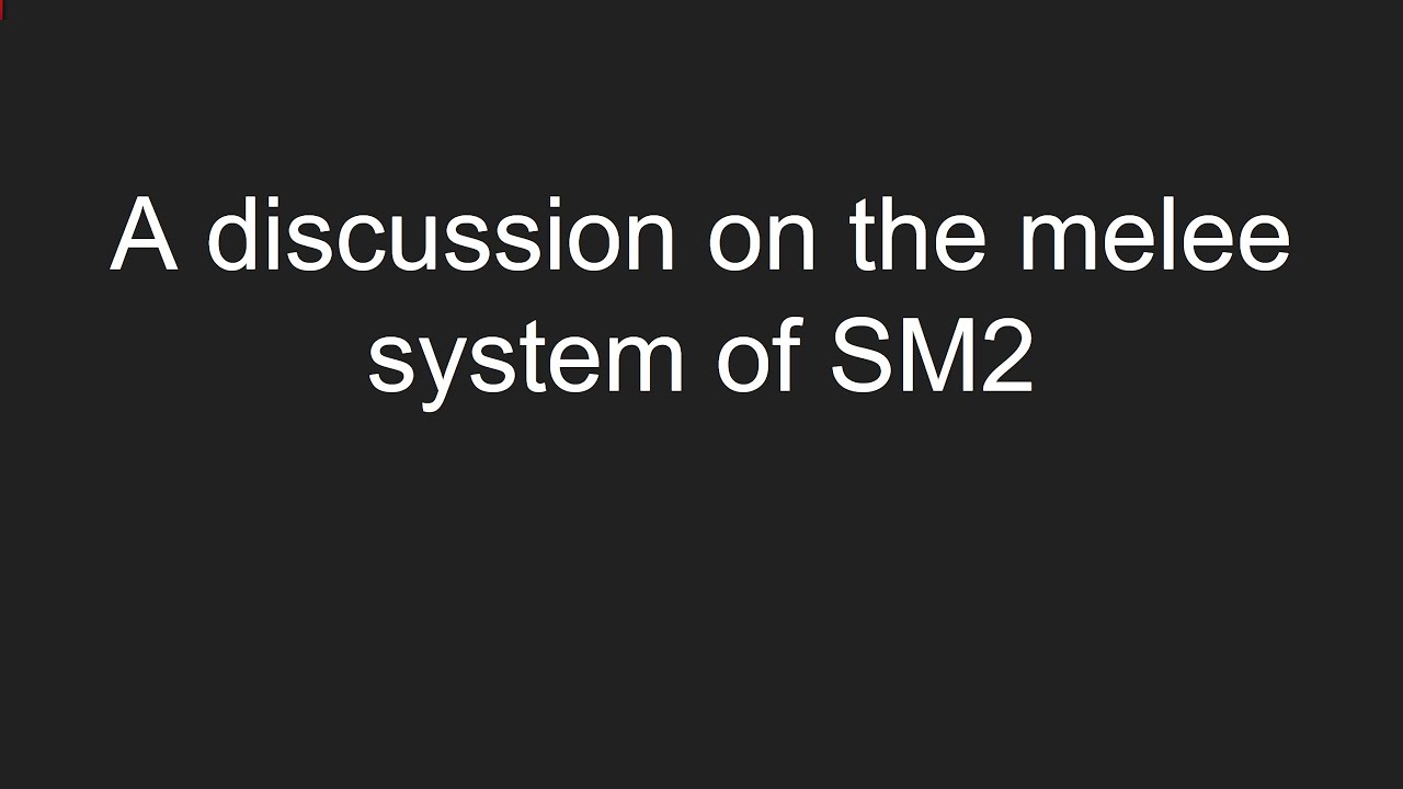 Я рассказываю о системе ближнего боя в SM2 около 45 минут.