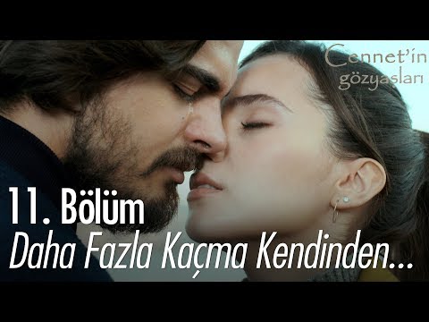 Daha fazla kaçma kendinden... - Cennet'in Gözyaşları 11. Bölüm