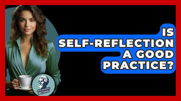 Is Self-reflection A Good Practice? - Philosophy Beyond