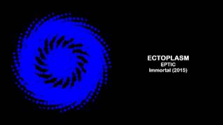Eptic - Ectoplasm Feat. MUST DIE!