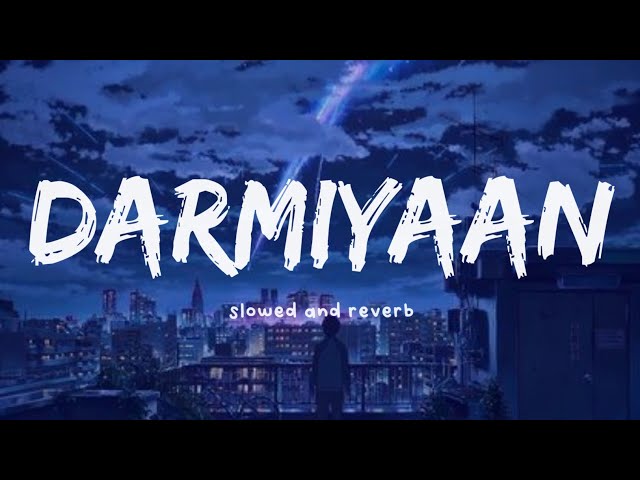 Darmiyaan ( slowed and reverb ) || Nexus Music class=