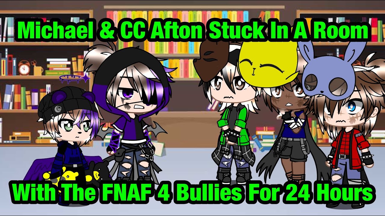 Michael & CC Afton Stuck In A Room With The FNAF 4 Bullies For 24 Hours | FNAF
