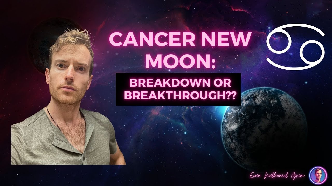 Cancer New Moon July 2023 — Breakdown or Breakthrough?
