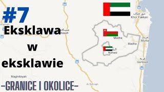 7. Eksklawa Zjednoczonych Emiratów Arabskich W Eksklawie Omanu. Informacje. S01E07.