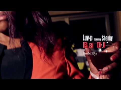 LUV P Feat Shenky Ba DJ HD ENTERTAINMENT OFFICIAL VIDEO 2014 