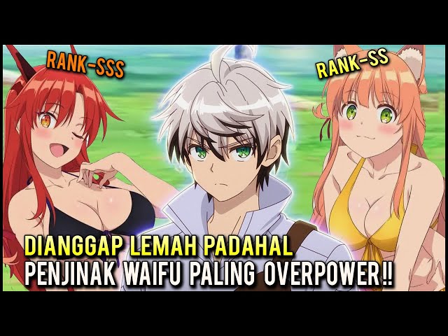 DIUSIR DARI PARTY GARA2 LEMAH, EH JADI OVERPOWER SETELAH KOLEKSI WAIFU2 CANTIK‼️ Alur Cerita Anime class=