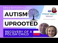 Episode 49: Autism Uprooted: Recovery of a Polish Child | BioNexus Health Podcast