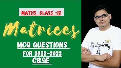 Matrices MCQs of NCERT Class 12 Maths Chapter 3 Matrices , one shot MCQ class 12 Maths
