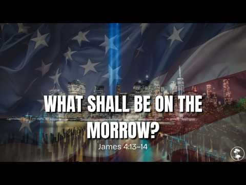 Honor our Heroes Sunday- What Shall Be On The Morrow? - James 4:13-14 - Pastor Stancil