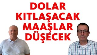 DOLAR KITLAŞACAK! MAAŞLAR DÜŞECEK!