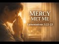 His Mercies Are New Every Morning Peaceful Worship Song From Lamentations 3 22 23 