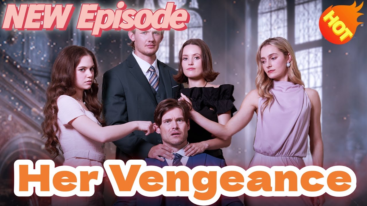 Her Vengeance📺👇👇New Short Drama【2025 New Drama】