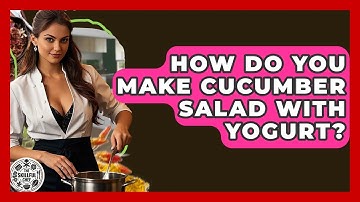 How Do You Make Cucumber Salad With Yogurt? - The Skillful Chef