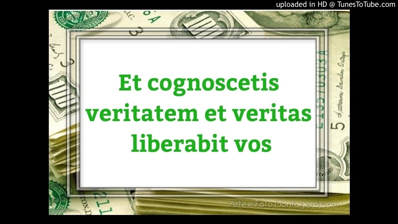 Et Cognoscetis Veritatem Et Veritas Liberabit Vos