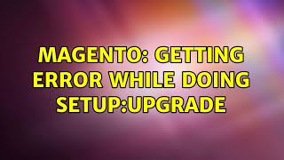 Magento: Getting error while doing setup:upgrade