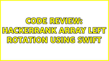 Code Review: HackerRank Array left rotation using Swift (4 Solutions!!)