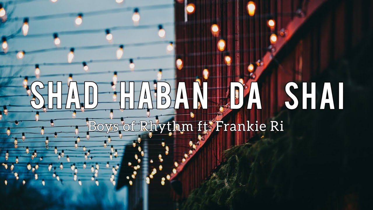 Shad haban da shai lyrics   Boys of Rhythm ft Frankie Ri