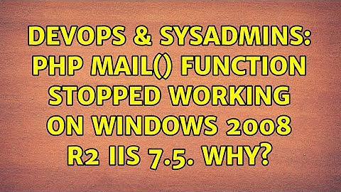 DevOps & SysAdmins: PHP mail() function stopped working on Windows 2008 R2 IIS 7.5. Why?