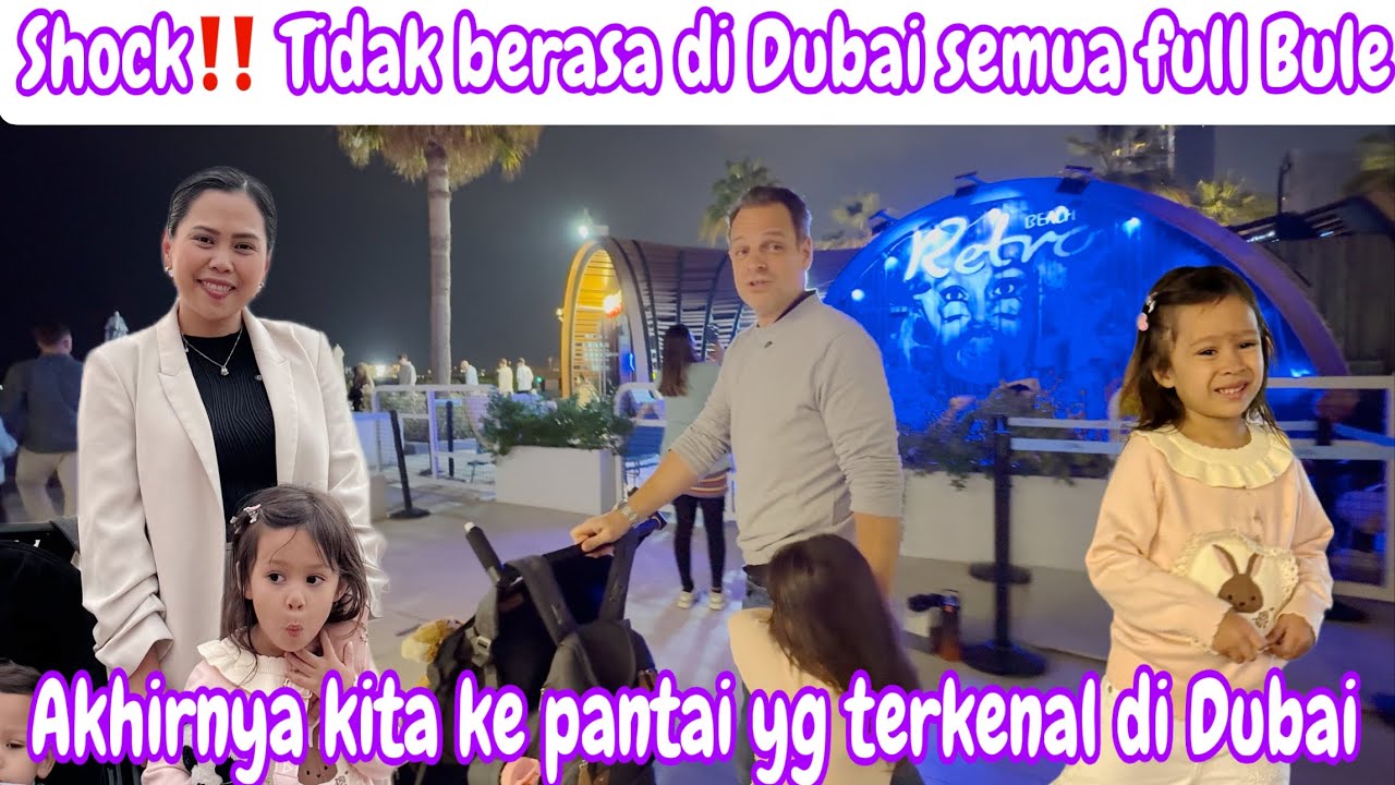 SHOCK‼️TIDAK BERASA DI DUBAI SEMUA FULL BULE || AKHIRNYA KE PANTAI YG TERKENAL DI DUBAI