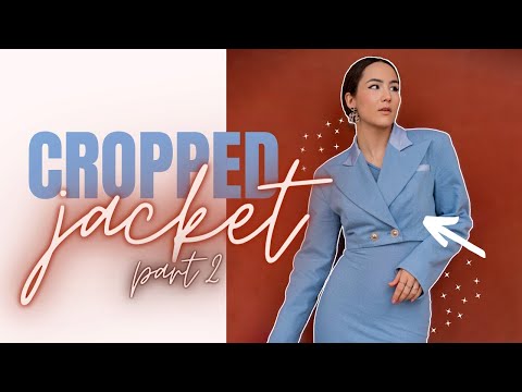 CROPPED JACKET LINING AND FACINGS (part 2) - THISISKACHI DIY