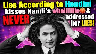 LIES according to HOUDINI submits to NANDI and NEVER addresses her LIES from 2 days ago!