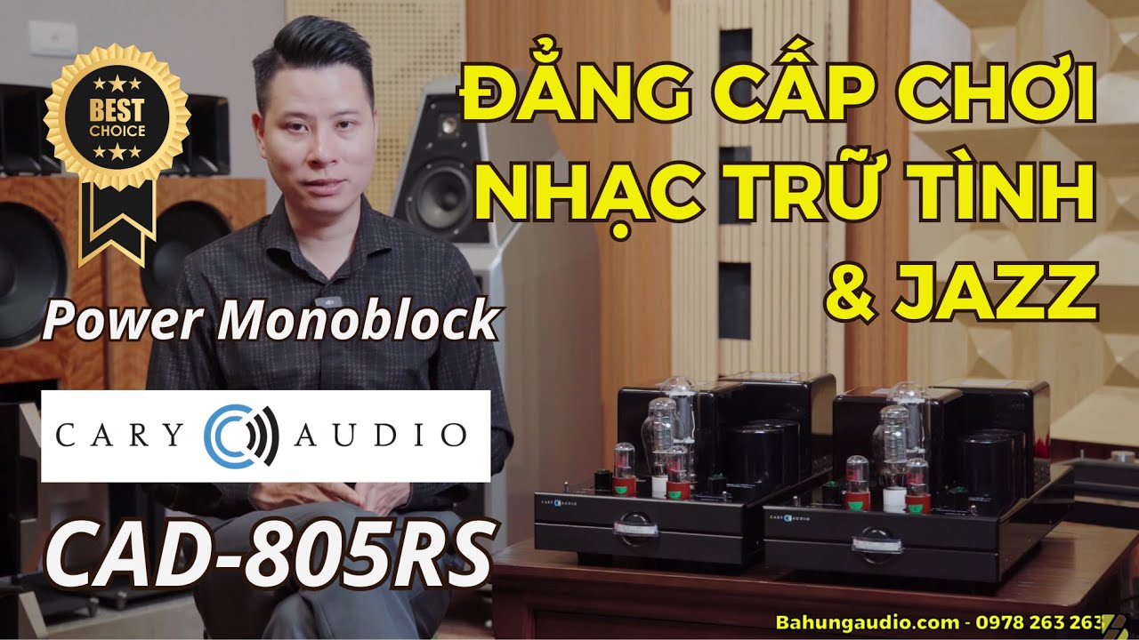 ĐẲNG CẤP CHƠI NHẠC TRỮ TÌNH & JAZZ | MONOBLOCK CARY AUDIO CAD-805RS – SỨC MẠNH VƯỢT TẦM GIÁ