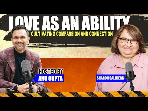 Sharon Salzberg & Anu Gupta | Love as an Ability: Cultivating Compassion...