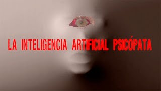 La Inteligencia Artificial Psicópata