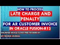 Oracle Fusion Finance Training | How to process late charge for AR Invoice in Oracle fusion R13