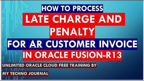 Oracle Fusion Finance Training | How to process late charge for AR Invoice in Oracle fusion R13
