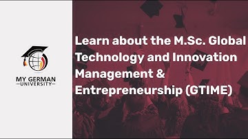 Learn about the M.Sc. Global Technology and Innovation Management & Entrepreneurship (GTIME)