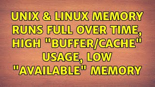 Unix & Linux: Memory runs full over time, high buffer/cache usage, low available memory