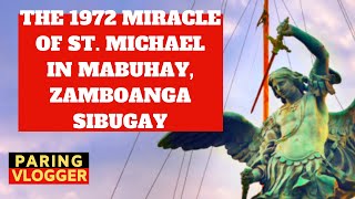 The 1972 Miracle Of St. Michael The Archangel In Mabuhay, Zamboanga Sibugay, Philippines