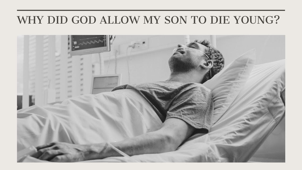 Why did God allow my son to die young?