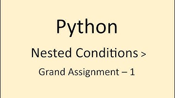 Grand Assignment - 1 || Nested Conditions || Python || NxtWave || CCBP