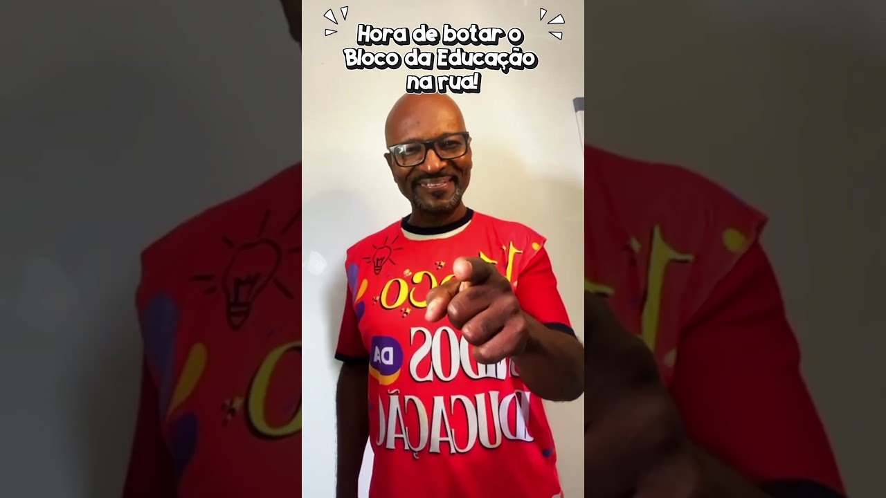 HORA DE BOTAR O BLOCO DA EDUCAÇÃO NA RUA!!!