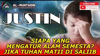 JUSTIN, BOCIL MUALAF | SIAPA YANG MENGATUR ALAM SEMESTA???JIKA TUHAN MENINGGOY DI SALIIB
