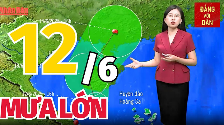 Dự báo thời tiết hôm nay mới nhất ngày 12/6 | Dự báo thời gian 3 ngày tới | Đảng với Dân