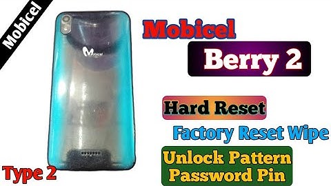 Mobicel Berry 2 Hard Reset (Type 2) Factory Reset Wipe Unlock Pattern Password Pin Android phone