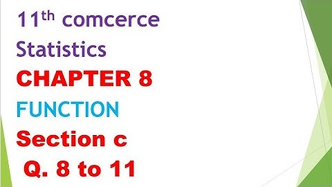 Class 11th commerce statistics chapter 8 function section c Q. 8 to 11 English medium gseb Gujarat